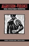 Aggression and Violence: Social Interactionist Perspectives