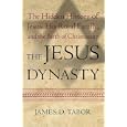The Jesus Dynasty: The Hidden History of Jesus, His Royal Family, and the Birth of Christianity by James D. Tabor
