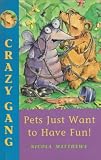 Pets Just Want to Have Fun (Crazy Gang)