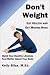 Don't Weight: Eat Healthy and Get Moving Now!