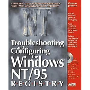 Troubleshooting and Configuring the Windows Nt/95 Registry