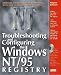 Troubleshooting and Configuring the Windows NT/95 Registry