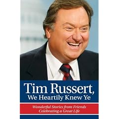 Tim Russert, We Heartily Knew Ye: Wonderful Stories from Friends Celebrating a Great Life