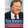 Tim Russert, We Heartily Knew Ye: Wonderful Stories from Friends Celebrating a Great Life