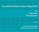 The Johns Hopkins Atlas of Digital Eeg: An Interactive Training Guide with DVD ROM: An Interactive Training Guide