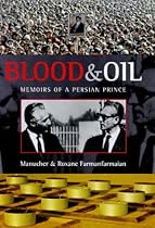 Blood and Oil: Memoirs of a Persian Prince Blood and Oil: Memoirs of a Persian Prince