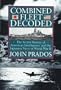 Combined Fleet Decoded: The Secret History of: American Intelligence and the Japanese Navy in World War II