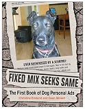Fixed Mix Seeks Same: The First Book of Dog Personal Ads