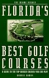 Florida s Best Golf Courses: A Guide to the Top-Ranked Courses You Can Play