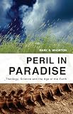 Peril in Paradise: Theology, Science, and the Age of the Earth