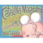 Catalina Magdalena Hoopensteiner Wallendiner Hogan Logan Bogan Was Her Name by  Tedd Arnold