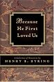 Because He First Loved Us: A Compilation of Discourses
