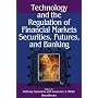 Technology and the Regulation of Financial Markets, Securities, Futures, and Banking