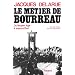 Le m�tier de bourreau - du moyen �ge � aujourd"hui