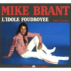 Mike Brant : L'idole foudroy�e