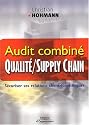 Audit combiné qualité / supply chain : Sécuriser ses relations client-fournisseurs