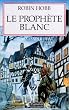 L'Assassin royal, tome 7 : Le Proph�te blanc