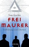 Freimaurer: Aufklärung eines Mythos