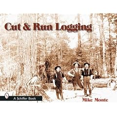 Cut and Run: Loggin' Off the Big Woods