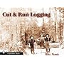 Cut and Run: Loggin' Off the Big Woods