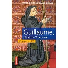 Guillaume : p�lerin en Terre sainte. J�rusalem, 1565