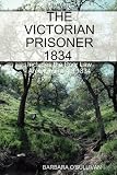 The Victorian prisoner 1834 : a novel