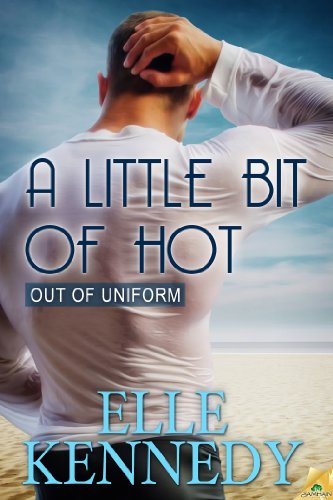 A Little Bit of Hot (Out of Uniform) by Elle Kennedy