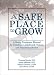 Safe Place to Grow: A Group Treatment Manual for Children in Conflicted, Violent and Separating Homes
