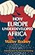 How Europe Underdeveloped Africa