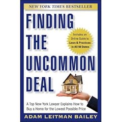 (FINDING THE UNCOMMON DEAL: A TOP NEW YORK LAWYER EXPLAINS HOW TO BUY A HOME FOR THE LOWEST POSSIBLE PRICE) BY BAILEY, ADAM LEITMAN(AUTHOR)Paperback Apr-2011
