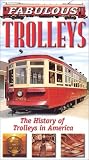Fabulous Trolleys: History of Trolleys in America [VHS]