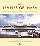 The Temples of Lhasa: Tibetan Buddhist Architecture from the 7th to the 21st Centuries (Tibet Heritage Fund's Conservation Inventory)