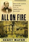 All On Fire:  William Lloyd Garrison & The Abolition Of American Slavery (Part I of II)