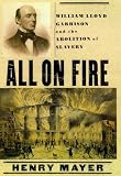 All on Fire: William Lloyd Garrison and the Abolition of Slavery