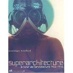 Superarchitecture - Le futur de l'architecture 1950-1970