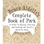 Bruce Aidells's Complete Book of Pork: A Guide to Buying, Storing, and Cooking the World's Favorite Meat