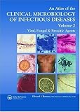 Atlas of the Clinical Microbiology of Infectious Diseases, Volume 2: Viral, Fungal and Parasitic Agents (Encyclopedia of Visual Medicine Series)