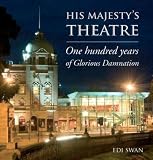 His Majesty's Theatre : one hundred years of glorious damnation