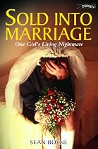 Sold into Marriage: One Girl's Living Nightmare