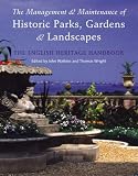 : The Management and Maintenance of Historic Parks, Gardens and Landscapes: The English Heritage Handbook