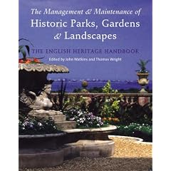 The Management and Maintenance of Historic Parks, Gardens and Landscapes: The English Heritage Handbook
