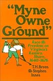 Myne Owne Ground: Race and Freedom on Virginia`s Eastern Shore, 1640-1676