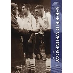 Sheffield Wednesday 1867-1967 (Archive Photographs: Images of Sport)