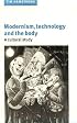 Modernism, Technology, and the Body: A Cultural Study
