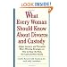 What Every Woman Should Know about Divorce and Custody