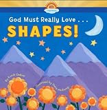 God Must Really Love . . . SHAPES!