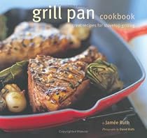 Grill Pan Cookbook: Great Recipes for Stovetop Grilling