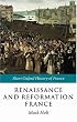 Renaissance and Reformation France: 1500-1648 (The Short Oxford History of France)