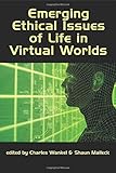 Emerging ethical issues of life in virtual worlds
