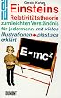 Einsteins Relativit�tstheorie zum leichten Verst�ndnis f�r jedermann: mit vielen Illustrationen - plastisch erkl�rt